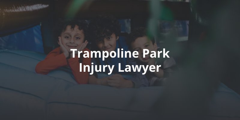 Trampoline Park Injury Lawyer
