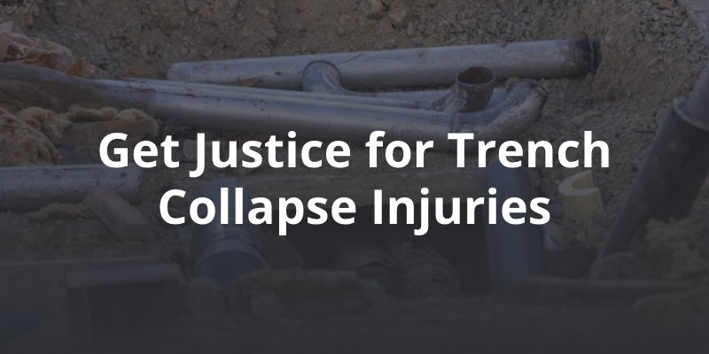Get Justice for Trench Collapse Injuries