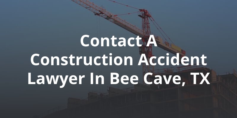 Bee Cave construction accident lawyer 