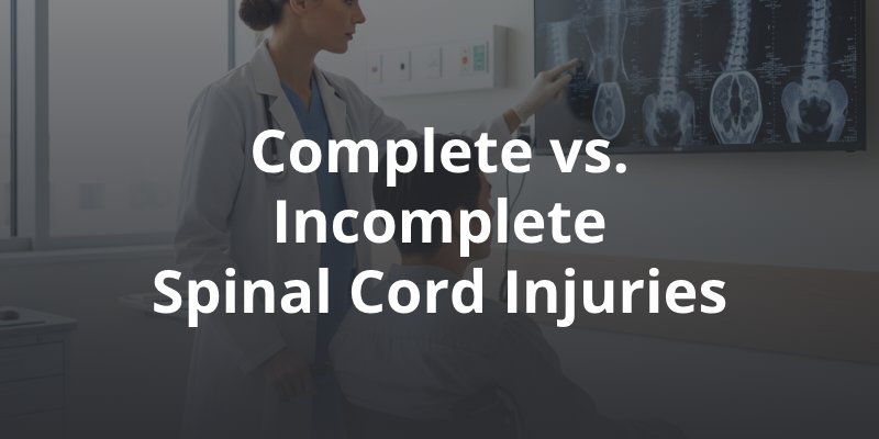 Complete vs. Incomplete Spinal Cord Injuries