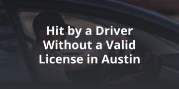 What Happens if You Are Hit by a Driver Without a Valid License in Austin?