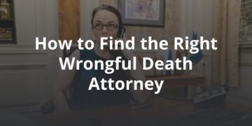 How to Find the Right Wrongful Death Attorney