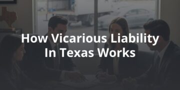 How Vicarious Liability in Texas Works