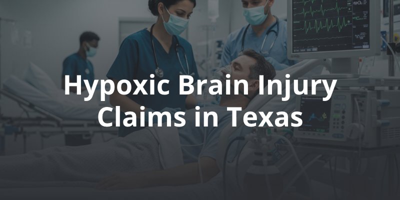 Hypoxic Brain Injury Claims in Texas: Causes and Legal Options