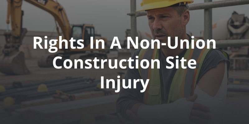 Your Rights If You’re Injured on a Non-Union Construction Site in Austin