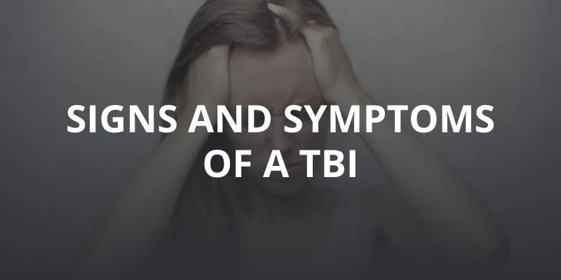 woman holding head in pain with caption: "signs and symptoms of a TBI"