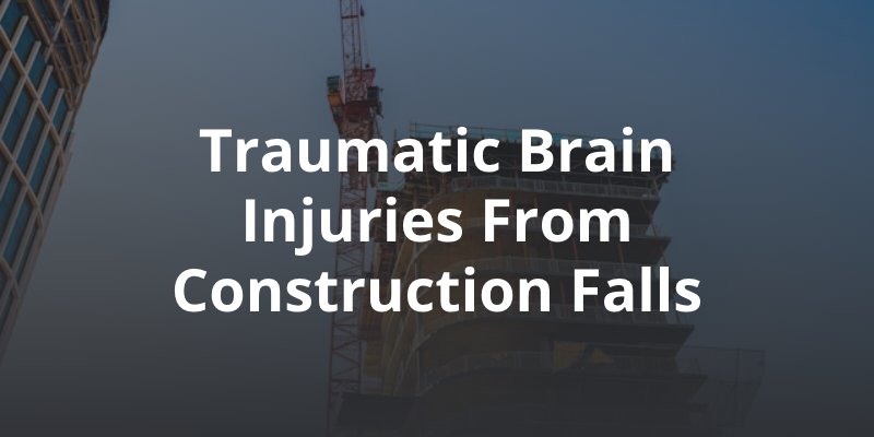 Traumatic Brain Injuries From Construction Falls