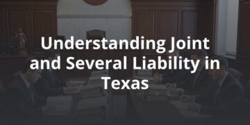 Understanding Joint and Several Liability in Texas 