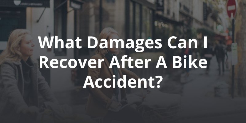 What Damages Can I Recover After a Bike Accident?