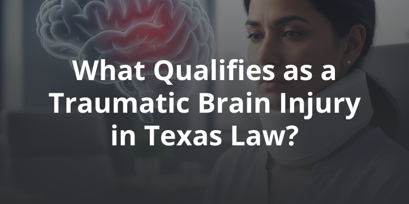 What Qualifies as a Traumatic Brain Injury in Texas Law?