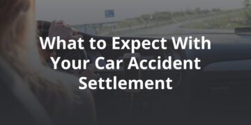 What to Expect With Your Car Accident Settlement