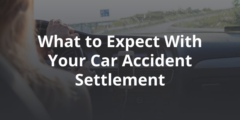 What to Expect With Your Car Accident Settlement