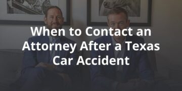 When to Contact an Attorney After a Texas Car Accident  