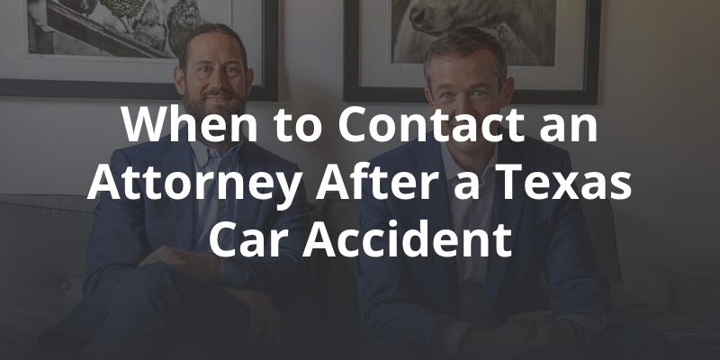 When to Contact an Attorney After a Texas Car Accident